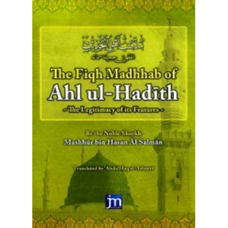 The Fiqh Madhhab of Ahlul Hadith The Legitimacy of Its Features