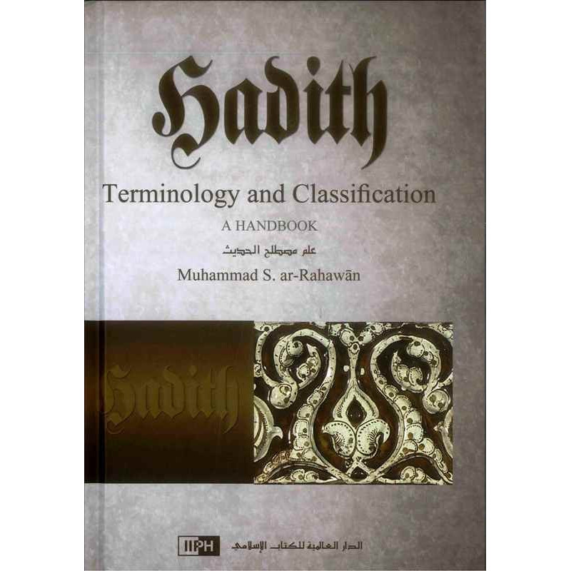 Hadith Terminology and Classification A Handbook Hadith Terminology and Classification A Handbook