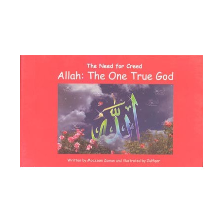 Allah the one true God The need for Creed