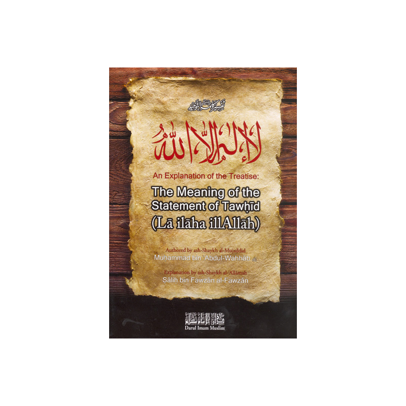 The Meaning Of The Statement Of Tawhid La Ilaha Illallah The Meaning Of The Statement Of Tawhid La Ilaha Illallah