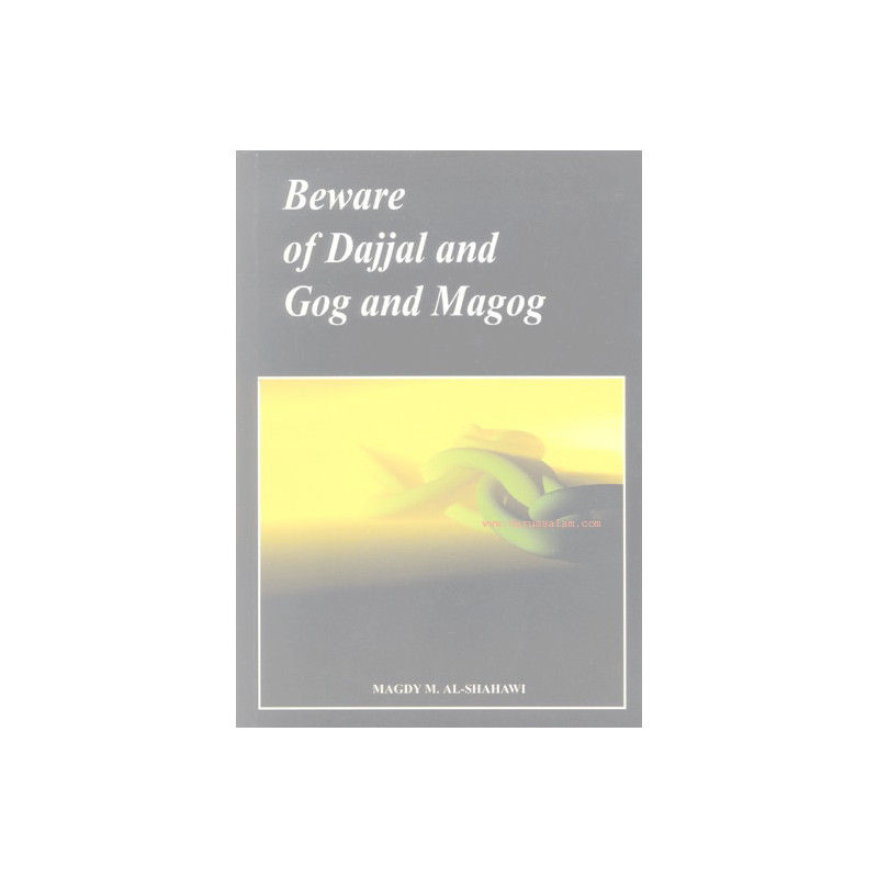Beware of Dajjal and Gog and Magog by Magdy M Al Shahawi Beware of Dajjal and Gog and Magog by Magdy M Al Shahawi