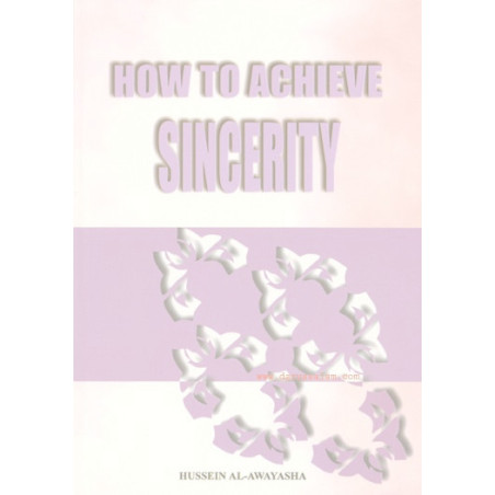 How to Achieve Sincerity by Hussein Al-Awayasha