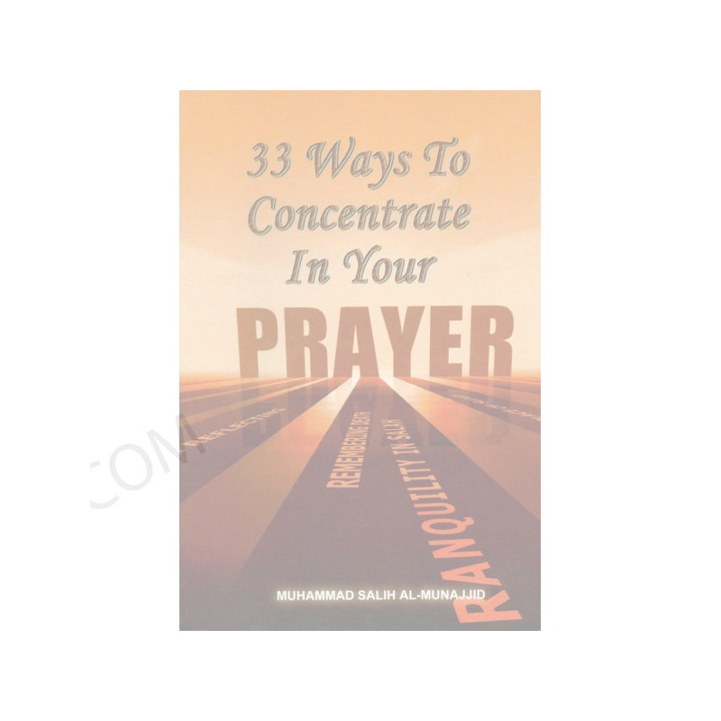 33 ways to Concentrate in your Prayer Al Firdous 33 ways to Concentrate in your Prayer Al Firdous