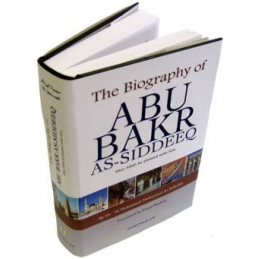 The Biography of Abu Bakr As Siddeeq