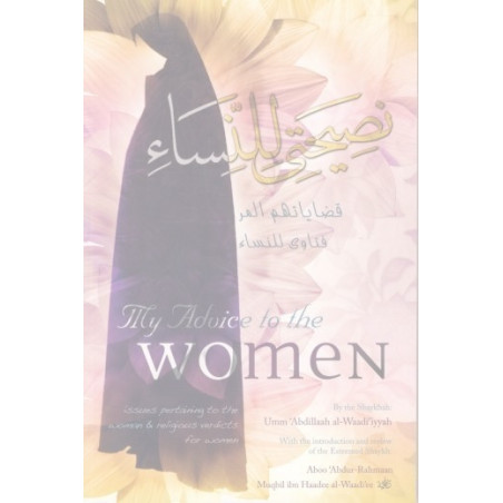 My Advice to the Women By the Shaykhah Umm Abdillah al-Waadiiyyah