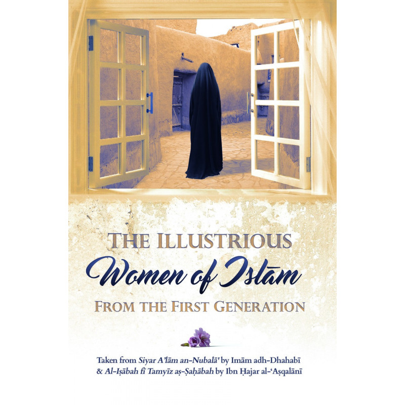 The Illustrious Women Of Islam From The First Generation The Illustrious Women Of Islam From The First Generation