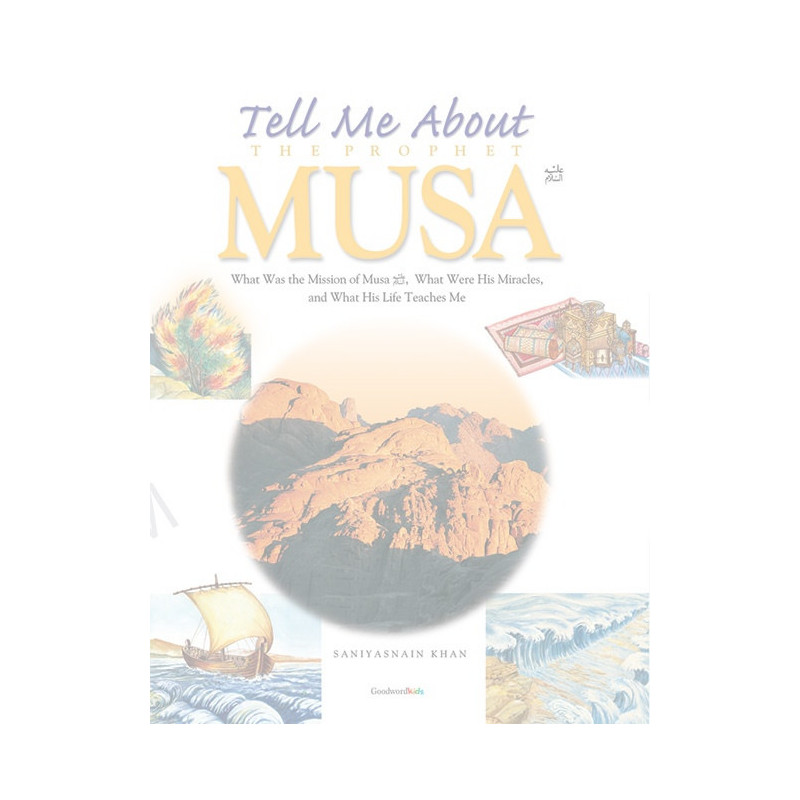 Tell me about Prophet Musa Tell me about Prophet Musa