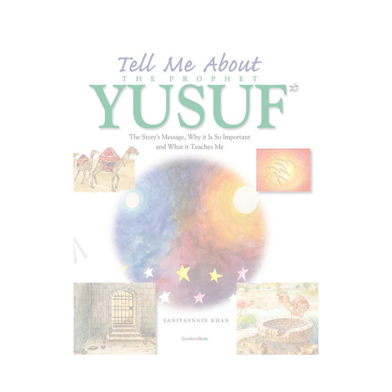 Tell me about Prophet Yousuf Tell me about Prophet Yousuf