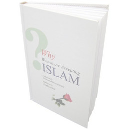 Why Women are Accepting Islam by Muhammad Hanif Shahid