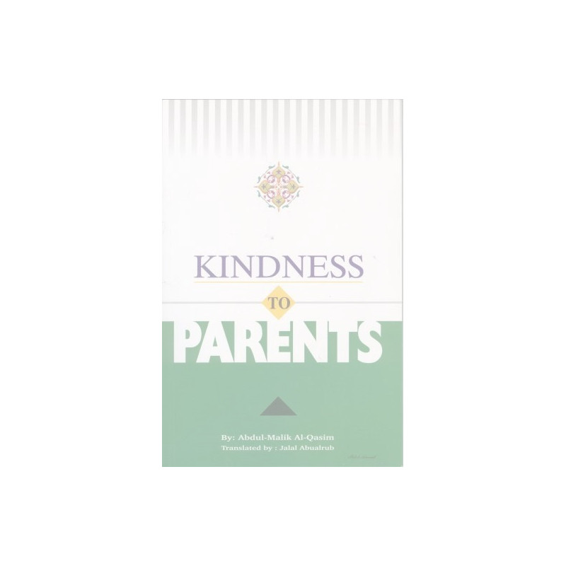 Kindness to Parents by Abdul Malik Al-Qasim