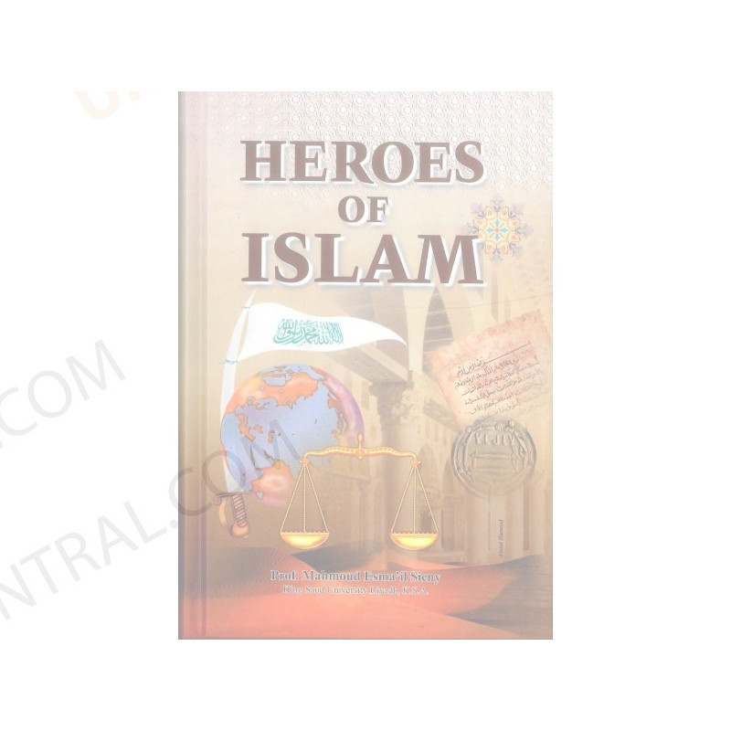 Heroes of Islam by Professor Mahmoud Esmail Sieny Heroes of Islam by Professor Mahmoud Esmail Sieny