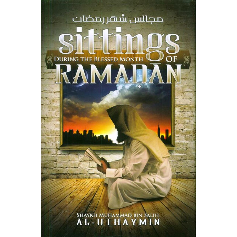 Sitting During the blessed Month of Ramadan Sitting During the blessed Month of Ramadan