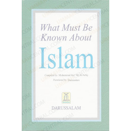 What Must be Known about Islam By Muhammad bin Ali Al-Arfaj
