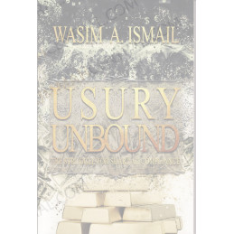 Usury Unbound by Wasim A Ismail