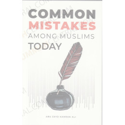 Common Mistakes Among Muslims Today