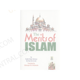 The Merits of Islam by Shaikh Abdur Rahman Ibn Nasir bin Saadi