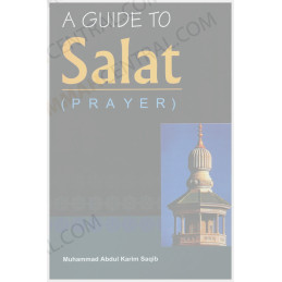 A Guide to Salat Prayer by Muhammad Abdul Karim Saqib