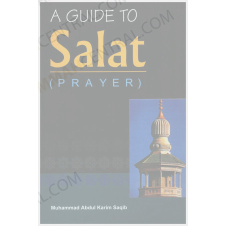 A Guide to Salat Prayer by Muhammad Abdul Karim Saqib