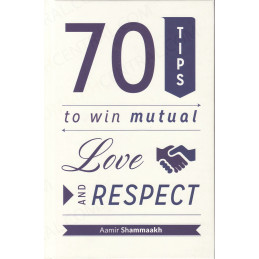 70 Tips to Win Mutual Love and Respect