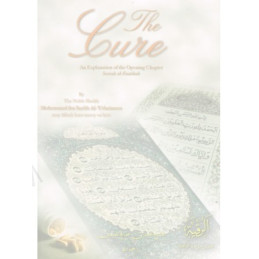 The Cure An Explanation of the Opening Chapter Soorah al Fatihah
