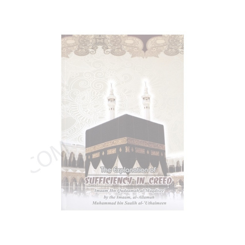 The Explanation of the Sufficiency in Creed by Imam ibn Qudumah The Explanation of the Sufficiency in Creed by Imam ibn Qudumah