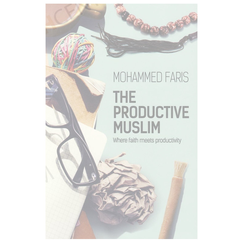 The Productive Muslim By Mohammed Faris The Productive Muslim By Mohammed Faris