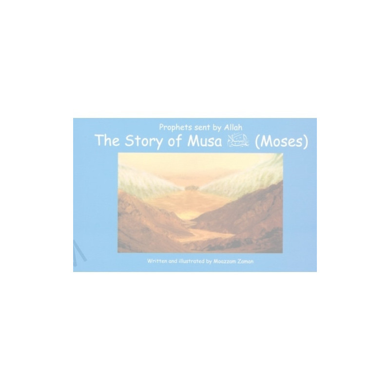 Story of Musa Moses Story of Musa Moses
