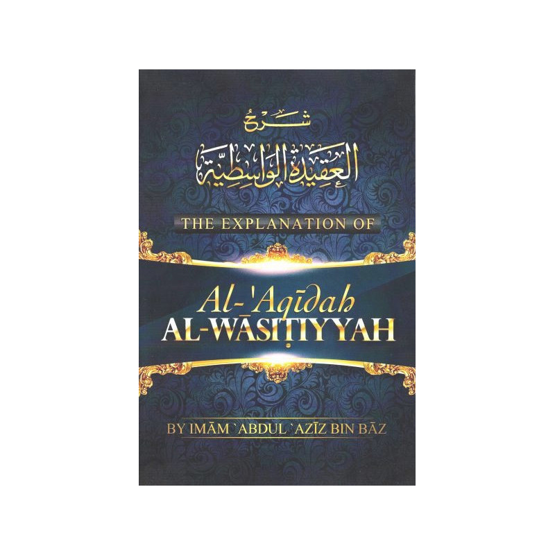 The Explanation Of Al-Aqidah Al-Wasitiyyah