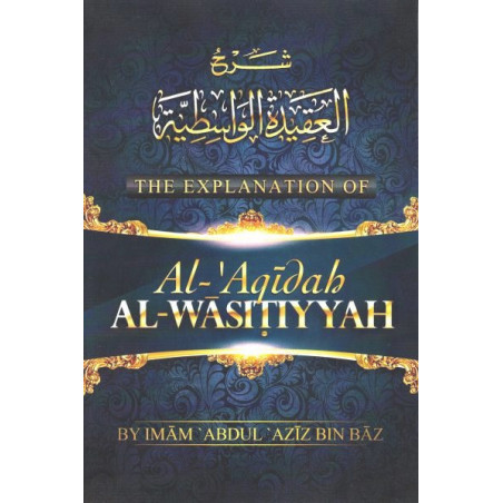 The Explanation Of Al-Aqidah Al-Wasitiyyah