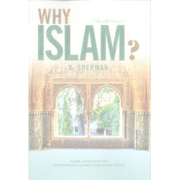 Why Islam By Ms K Sherman