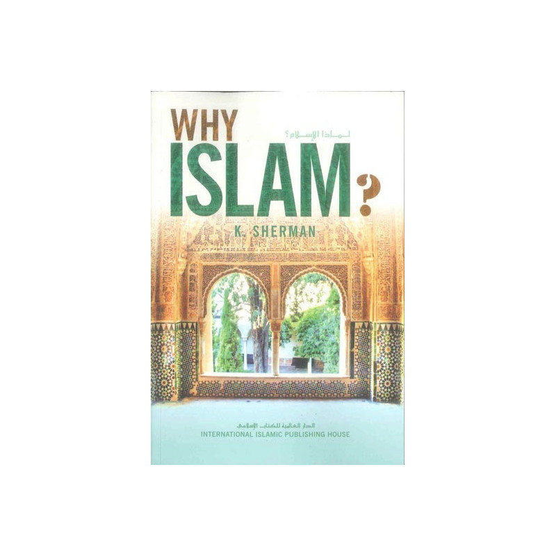 Why Islam By Ms K Sherman Why Islam By Ms K Sherman