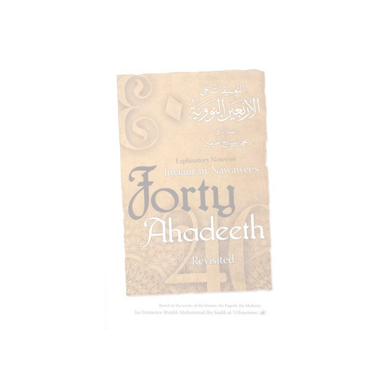 Explanatory Notes on Imam An Nawewees Forty Hadith Explanatory Notes on Imam An Nawewees Forty Hadith