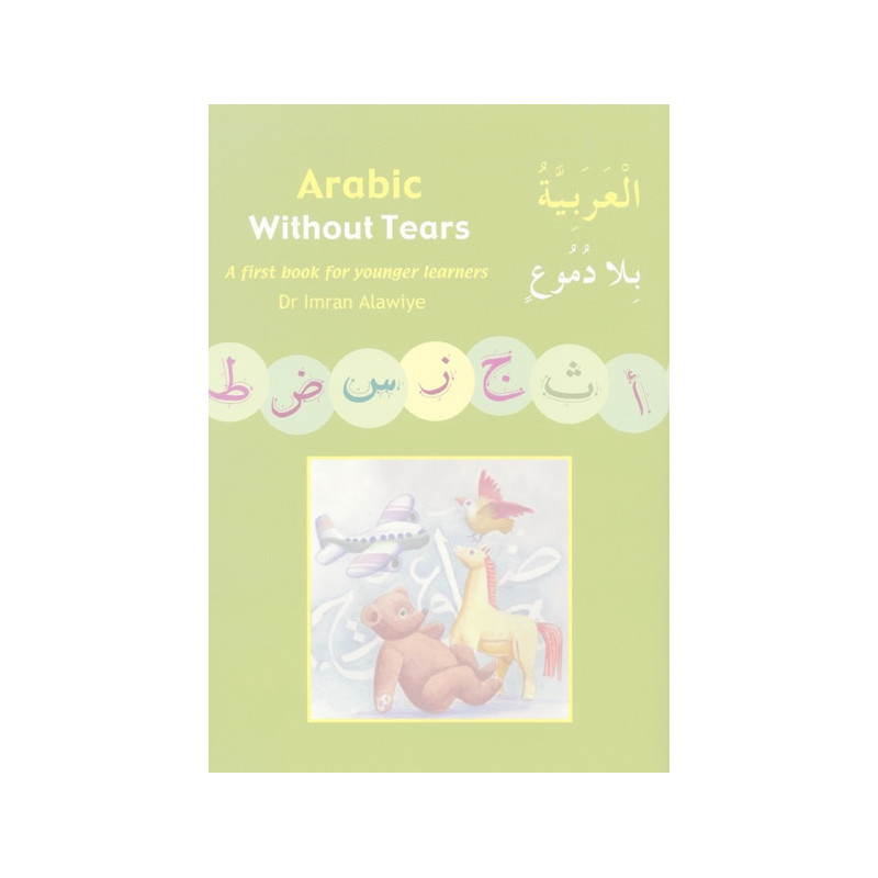 Arabic Without Tears A First Book for Younger Learners Arabic Without Tears A First Book for Younger Learners