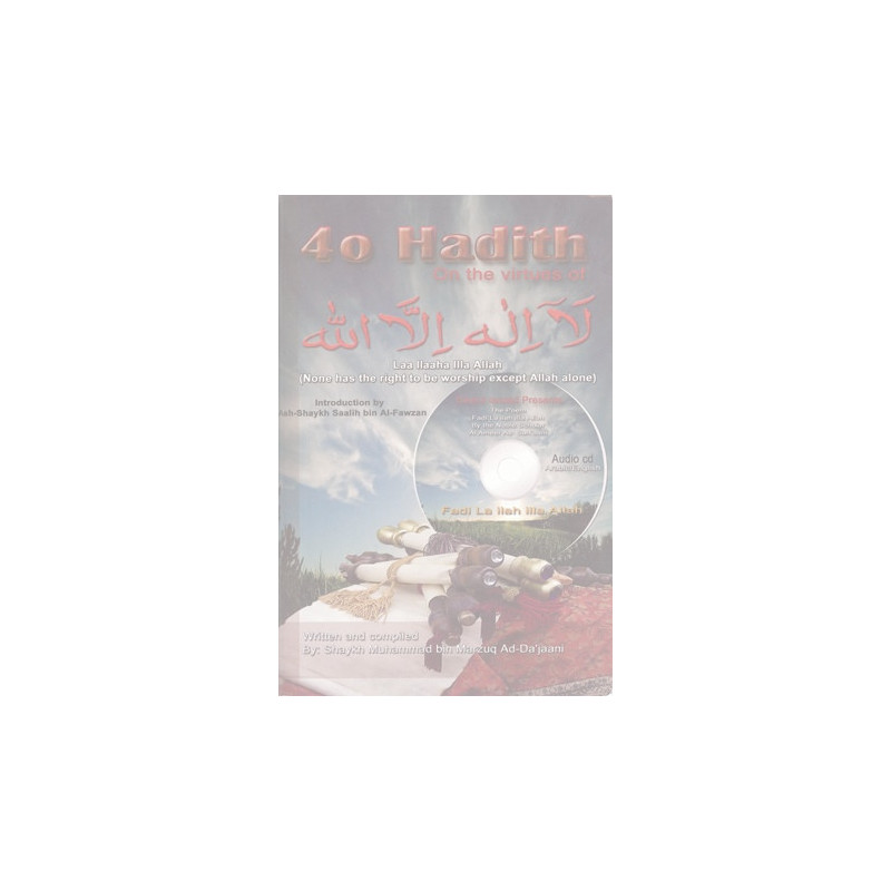 40 Hadith on the Virtues of La Ilaaha Illallaah 40 Hadith on the Virtues of La Ilaaha Illallaah