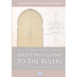 What the Notables Have Narrated About Not Going To The Rulers