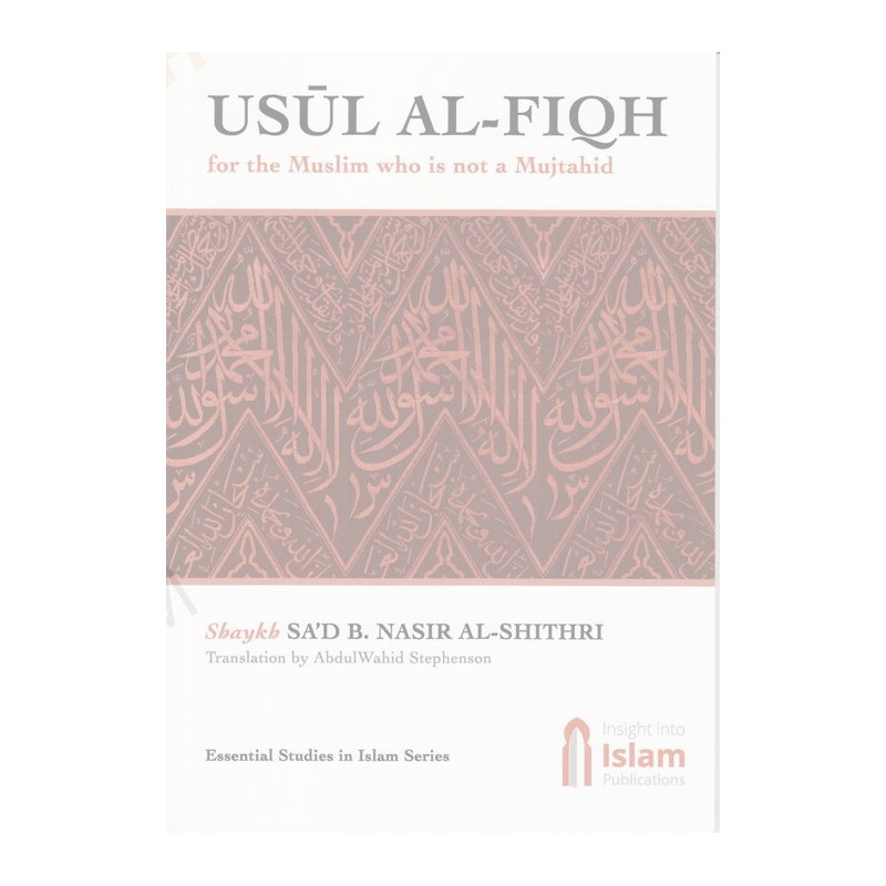 Usul Al Fiqh for the Muslim Who is not a Mujtahid Usul Al Fiqh for the Muslim Who is not a Mujtahid