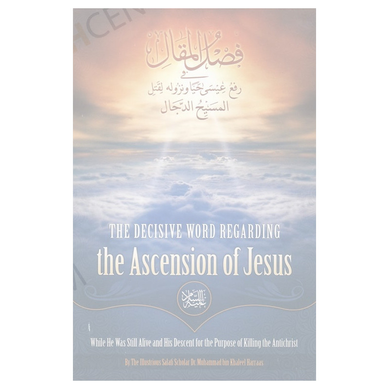The Decisive Word Regarding the Ascension of Jesus The Decisive Word Regarding the Ascension of Jesus