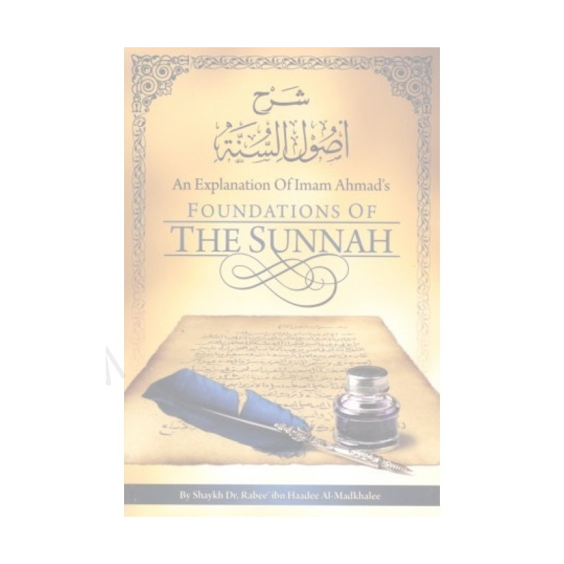 An Explanation Of Imam Ahmads Foundations Of The Sunnah