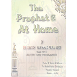 The Prophet At Home By Shayakh Muhammad Musa Nasr