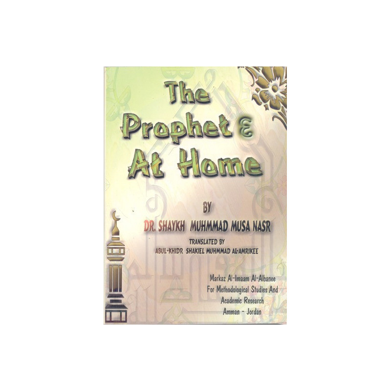 The Prophet At Home By Shayakh Muhammad Musa Nasr The Prophet At Home By Shayakh Muhammad Musa Nasr