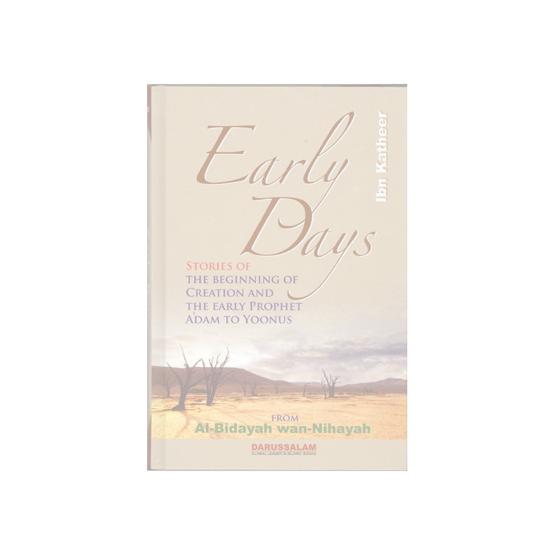 Early Days from Al Bidayah Wan Nihayah By Hafiz Ibn Kathir Early Days from Al Bidayah Wan Nihayah By Hafiz Ibn Kathir