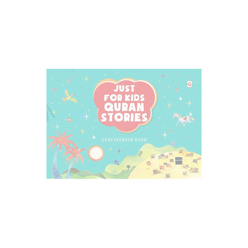 Just for Kids Quran Stories by Goodwords Saniyasnain Khan Just for Kids Quran Stories by Goodwords Saniyasnain Khan