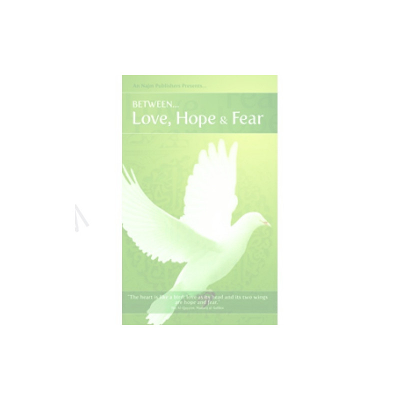 Between Love, Hope and Fear Between Love, Hope and Fear
