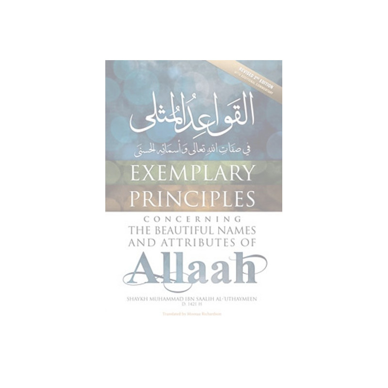 Exemplary Principles Concerning the Names and Attributes of Allah Exemplary Principles Concerning the Names and Attributes of Allah