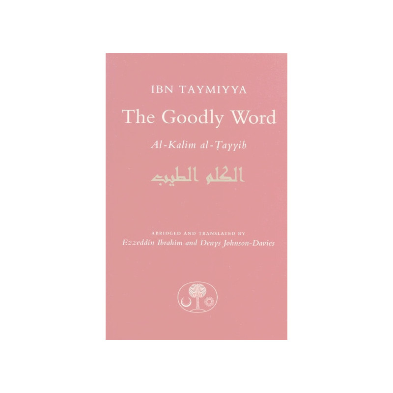 The Goodly Word Al Kalim al Tayyib Hadith Collection The Goodly Word Al Kalim al Tayyib Hadith Collection