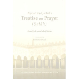 Ahmad ibn Hanbals Treatise on Prayer Salah