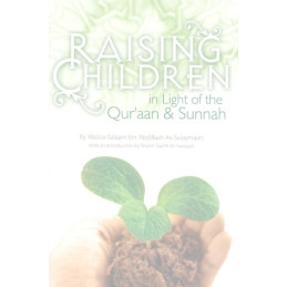 Raising Children in Light of the Quraan and Sunnah