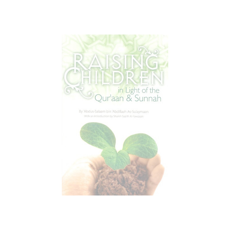 Raising Children in Light of the Quraan and Sunnah