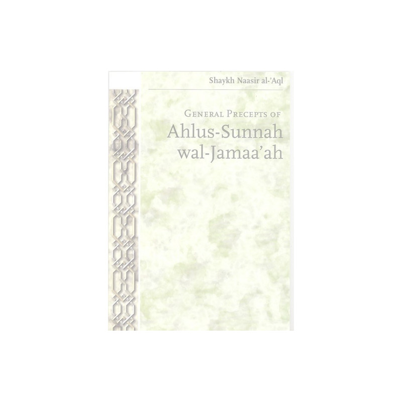 General Precepts of Ahlus Sunnah Wal Jamaaah General Precepts of Ahlus Sunnah Wal Jamaaah