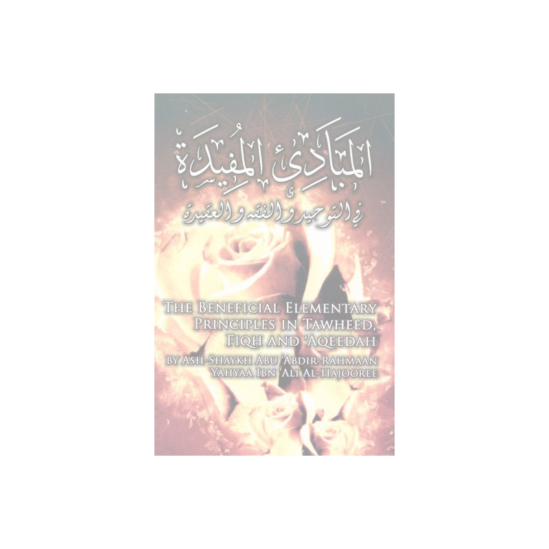 The Beneficial Elementary Principles in Tawheed Fiqh and Aqeeda The Beneficial Elementary Principles in Tawheed Fiqh and Aqeeda